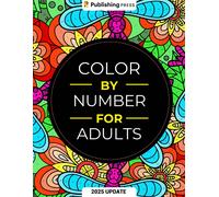 Color By Number For Adults: 75 Relaxing Designs for Stress Relief & Calm
