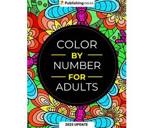 Color By Number For Adults: 75 Relaxing Designs for Stress Relief & Calm