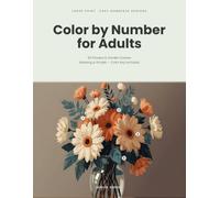 Color by Number for Adults Large Print: 50 Flowers & Garden Scenes with Easy Numbered Regions - Relaxing & Simple (Creative Color Studio)