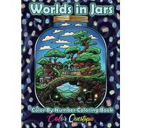Color By Number For Adults - Worlds In Jars: Numbered Coloring Designs For Relaxation
