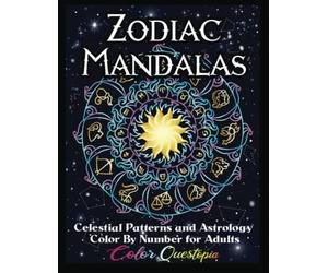 Color By Number For Adults Zodiac Mandala - Celestial and Astrology BLACK BACKGROUND: Coloring Book with Suns, Moons, Stars, Planets And Constellations