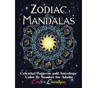 Color By Number For Adults Zodiac Mandala - Celestial and Astrology: Coloring Book with Suns, Moons, Stars, Planets And Constellations