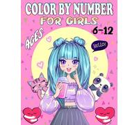 Color By Number For Girls Ages 6-12: Large Print Easy Coloring Page With Mermaids, Princesses, Animals, Sea Life And Many More Designs