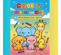Color by Number for Kids Ages 3-5: Cute Baby Animals Coloring Book: Fun and Easy Color by Number Activity Book with Adorable Farm, Jungle, and Zoo Animals for Early Learning and Creativity