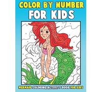 Color by Number for Kids: Mermaid Coloring Activity Book for Kids: A Childrens Coloring Book with Large Pages (kids coloring books ages 4-8): Volume 4 (Ocean Kids Activity Books ages 4-8)