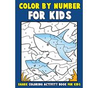 Color by Number for Kids: Shark Coloring Activity Book for Kids: Ocean Coloring Book for Children with Sharks of the World: Volume 3 (Ocean Kids Activity Books ages 4-8)