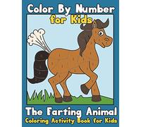 Color By Number for Kids: The Farting Animal Coloring Activity Book for Kids: Cute Farting Animals - Funny Coloring Books for Kids (kids coloring ... Volume 1 (Color By Number Coloring Books)