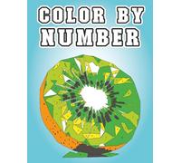 Color by Number: Juicy Fruits Coloring Book for Adults with Juicy Fruit, Sweet Berries, Watermelon, Apple, Tropical Delights and More for Stress ... (Jigsaw Puzzle Color Numbers Collection)