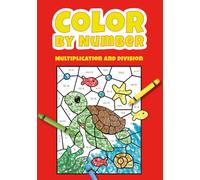 Color by Number Multiplication and Division: Fun Math Coloring Book for Kids Ages 8-12