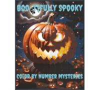Color By Number Mysteries - Boo-tifully Spooky: A Halloween Coloring Book for Fun and Relaxation | Mystery Pixel Art Pages for Teens and Adults