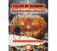 Color by Number Mystery Mosaic Halloween Coloring Book: Spooky and Relaxing Coloring Pages for Adults and Teens | Stress Relief, Creativity, and Fun Halloween Activity (Mystery Mosaic Coloring Series)