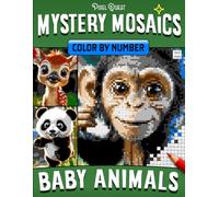 Color by Number Mystery Mosaics Baby Animals: Cute Pixel Art Coloring Book for Teens & Adults | Kittens, Puppies, Cubs & More