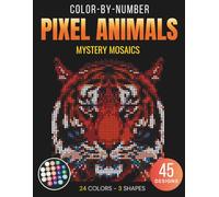 Color-by-Number Pixel Animals: A Relaxing Pixel Art Mosaic Adventure for Adults and Teens with 45 Stunning Hidden Wildlife Designs in Squares, ... Creative Fun (Color-by-Number Pixel Mosaics)