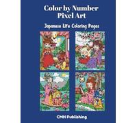 Color by Number Pixel Art Japanese Life Coloring Pages: 30 Relaxing Medium-to-Expert Coloring Book with 36 Colors | Detailed Pixel Squares to Reveal ... Scenes (Pixel Color By Number)