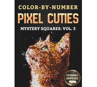 Color-By-Number - Pixel Cuties: Mystery Squares - Vol. 3: A Cozy Pixel Mosaic Coloring Journey for Adults and Teens Revealing Hidden Birds and Animals (Mystery Squares: Color-by-Number)