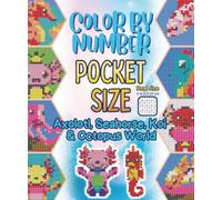 Color By Number Pocket Size: Axolotl, Seahorse, Koi & Octopus World - Mini Pixel Art Mystery Designs - 5x6 Travel Coloring Book for Adults & Kids (Pocket Pixel Worlds)