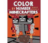 Color by Number Quest for Minecrafters Book 2: Mine and Color (Unofficial Minecraft Activity Book for Kids)