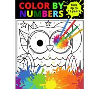 Color by numbers: Amazing images to color by number for kids up to 12 years | Activity coloring book to improve kids calm and focus | Coloring book by ... fruits and vegetables, toys and much more