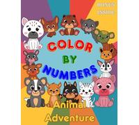 Color by Numbers Animal Adventure: Filled with Cute Animals for Kids Ages 3 to 8. Learn Colors While You Paint! Easy to Medium Challenges for Creative Fun.