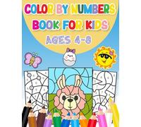 Color By Numbers Book For Kids Ages 4-8: Cute and Easy Coloring Book Includes Animals, Flowers, Foods, Birds and more ! Color by Numbers Activity Book For Boys and Girls