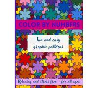 Color by Numbers by Suzie Yang: Fun and easy graphic patterns, relaxing and stress free - for all ages