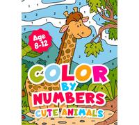 Color By Numbers Cute Animals for kids 8-12 Years old.: Adorable Coloring Activity For Boys and Girls With Fun and Easy Animal Coloring Pages. (Children Coloring books)