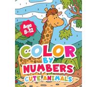 Color By Numbers Cute Animals for kids 8-12 Years old.: Adorable Coloring Activity For Boys and Girls With Fun and Easy Animal Coloring Pages.