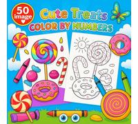 Color by Numbers Cute Treats: Coloring book for kids, 40 big, bold, easy pages for children, fun design