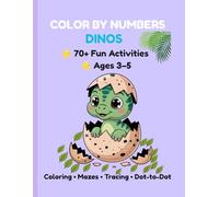 Color by Numbers Dinos: 70+ Fun Activities for Kids Ages 3-5: Coloring, Mazes, Tracing, Dot-to-Dot and Counting Games for Preschool Learning (LITTLE LEARNERS FUN WORKBOOK)