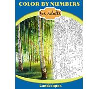 Color by Numbers for Adults: Landscapes: Extreme Color by Numbers Intermediate to Advanced