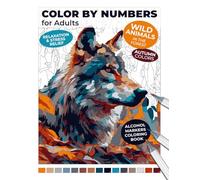 Color by Numbers for Adults: Wild Animals in the Forest: Relaxation & Stress Relief | Alcohol Markers Coloring Book | Autumn Colors (Color by Numbers for Adults: An Alcohol Marker Coloring Book)
