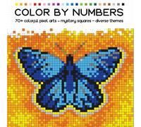 COLOR BY NUMBERS: more than 70 colorful pixel arts - mystery squares - diverse themes (Mosaics color by numbers book)