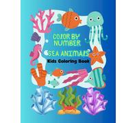Color by Numbers Sea Animals: Kids Coloring Book