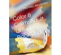 Color & Calm: Adult Coloring Book 2nd Edition: Bold Abstract Patterns, Whimsical Animals, Positive Words & Uplifting Designs for Relaxation and Joy