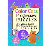 Color Cats Progressive Puzzles - 48 Visual Logic Discrimination Activities for Kids Ages 4-8: Playbook for Beginner to Expert, Pre-K to Grade 3, ... & Autism Students (Teacher Lesson Plans)