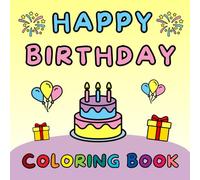 Color & Celebrate: Birthday Party Coloring Book: Birthday Fun Coloring Book - A Coloring Adventure Full of Cake, Balloons, and Party Fun!