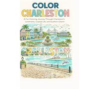 Color! Charleston: A Fun Coloring Journey Through Charleston’s Landmarks, Coastal Life, and Southern Charm