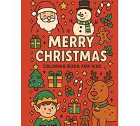Color Christmas! A fun coloring book featuring Santa Claus, Elves, Reindeer and more - 50 drawings for kids: Make This Christmas Magical with 50 Adorable Coloring Surprises!