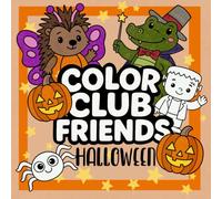 Color Club Friends Halloween Coloring Book for Toddlers: Cute & Easy Halloween Coloring Single-Sided, Bold and Simple Designs for Kids Ages 1-5: Mini ... Ghosts, Witches, Whimisical Creatures