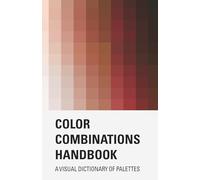 Color Combinations Handbook: A Visual Dictionary of Palettes