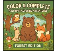 Color & Complete: Half-Half Coloring Adventures: Forest Edition - 50 Interactive Pages of Half-Colored, Half-to-Color Adventures for Kids Ages 3-8 | ... child finish the magic - one half at a time!