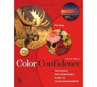 Color Confidence: The Digital Photographer′s Guide to Color Management
