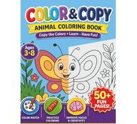 Color & Copy Animal Coloring Book for Kids Ages 3-8: 50+ Fun Coloring Pages | Copy the Colors | Learn Color Matching | Build Fine Motor Skills & Improve Focus