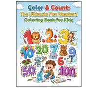 Color & Count: The Ultimate Fun Numbers Coloring Book for Kids - Learning Through Play from 1 to 100!