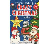 Color & Crack Up: Crazy Christmas Edition: 50 Wacky Holiday Jokes, Silly Coloring Pages, and Bonus Puzzles for Kids