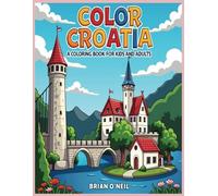 Color Croatia: A Coloring Book for Kids and Adults