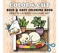 Color & Cut Bold & Easy Coloring Book Create Layered Collage Art: Anxiety and Stress Relief for Adults, and Teens