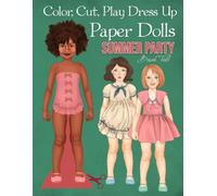 Color, Cut, Play Dress Up Paper Dolls, Summer Party: Fashion Craft and Coloring Activity Book for Scissors Skills