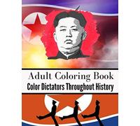 Color Dictators Throughout History: Adult Coloring Book