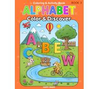 Color & Discover: Alphabet Coloring and Activity Book: 2 Fun Pages per Letter - Coloring, Tracing Dots, Handwriting Practice & Bonus Letters Mazes for ... for Preschool & Kindergarten Boys and Girls